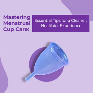 Mastering Menstrual Cup Care: Essential Tips for a Cleaner, Healthier Experience