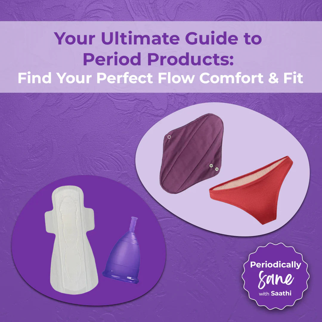 Your Ultimate Guide to Period Products: Find Your Perfect Flow, Comfort and Fit