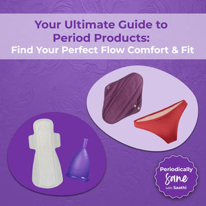Your Ultimate Guide to Period Products: Find Your Perfect Flow, Comfort and Fit