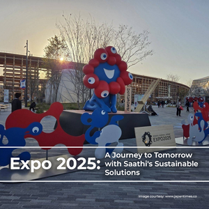 Expo 2025: A Journey to Tomorrow with Saathi's Sustainable Solutions