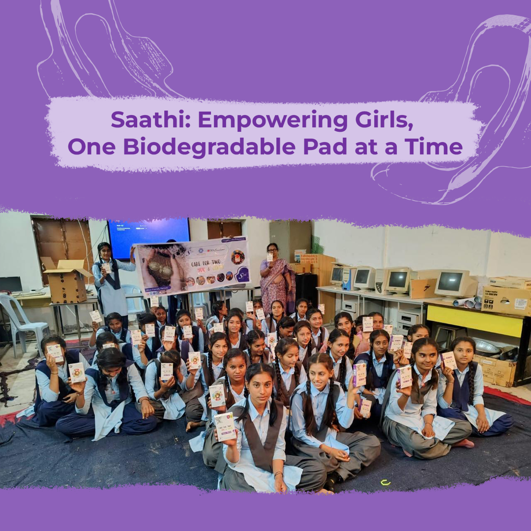 Saathi: Empowering Girls, One Biodegradable Pad at a Time