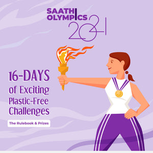 Saathi Olympics 2021: 16-Days of Exciting Plastic-Free Challenges. The Rulebook & Prizes