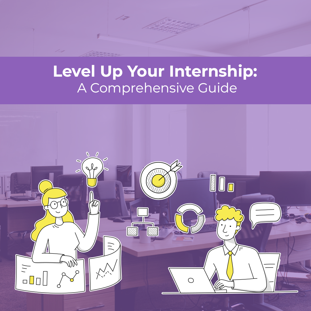 Level Up Your Internship: A Comprehensive Guide